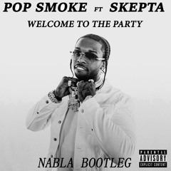 Pop Smoke Ft. Skepta - Welcome To The Party (Nabla Bootleg)