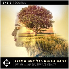 Evan Wilder - On My Mind [ft. Wes Lee Wates] (Burnhaze Remix)