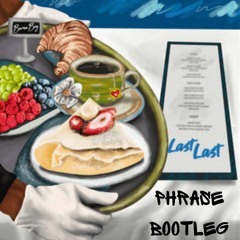 Burna Boy - Last Last (Phrase Bootleg)