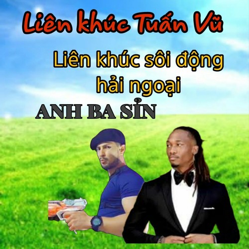 Liên Khúc NGÀY XƯA ANH NÓI Sôi Động - LK TUẤN VŨ PHOENIX Trọn Bộ 1,2,3,4,5,6 CHẤT LƯỢNG CAO