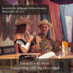 Burners with Bees: Connecting with the Hive Mind