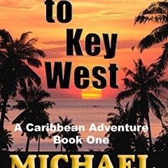 [View] PDF EBOOK EPUB KINDLE The Road to Key West by  Michael Reisig 📦