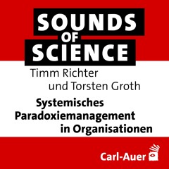#216 Timm Richter und Torsten Groth – Systemisches Paradoxiemanagement in Organisationen