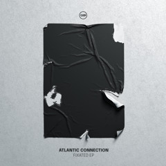 Atlantic Connection - Fixation - Dispatch Recordings 174 - OUT NOW