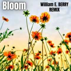 BLOOM-William E. Berry REMIX-