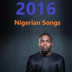 2016 Nigerian Songs