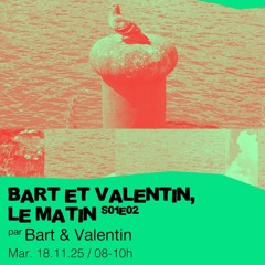 Bart & Valentin, le matin S01E02 - 18/11/2025