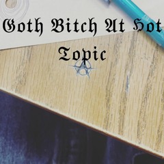Goth Bitch At Hot Topic- Lil Flames Ft. Yung C1rs