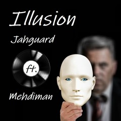 Jahguard Ft. Mehdiman - Illusion (& Dub)