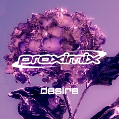 Proximix 06 - Desire