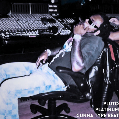 GUNNA TYPE BEAT - PLATINUM - PLUTO