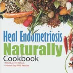 [Access] EPUB 📂 Endometriosis Naturally Cookbook - 2nd Edition: 131 Wheat-Free, Glut