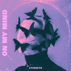 ON MY MIND - 4THENITE