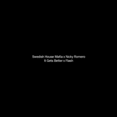 Swedish House Mafia X Nicky Romero - It Gets Better X Flash