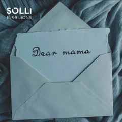 Solli ft. 99 Lions - Dear Mama