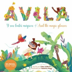 ACCESS [KINDLE PDF EBOOK EPUB] Ávila y sus Lentes Mágicos / Avila and the Magic Glasses: Bilingual