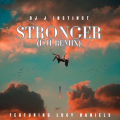 Dj J Instinct - Stronger Feat Lucy Daniels (Dji Remix)