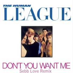 Don't You Want Me (Sebb Love Remix)
