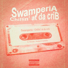 SWAMPERIA - CHILLIN' AT DA CRIB