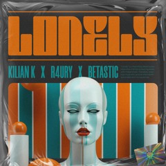 Kilian K, R4URY & BETASTIC - Lonely