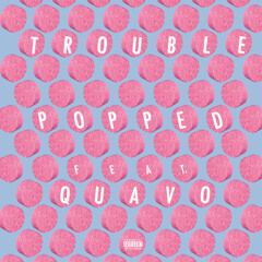 Popped (feat. Quavo)