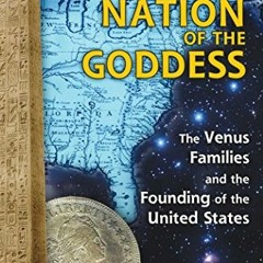 VIEW PDF 💝 America: Nation of the Goddess: The Venus Families and the Founding of th