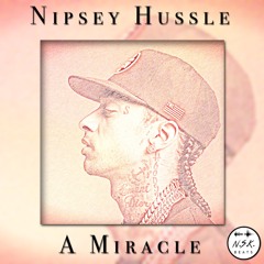 Nipsey Hussle - A Miracle (nsk Remix)