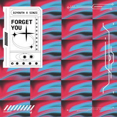 DJYOUTH x Sinzi - Forget You