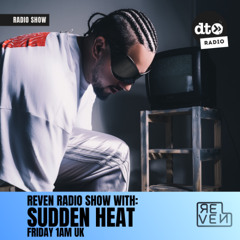 REVEN Radio Show #013 with Sudden Heat