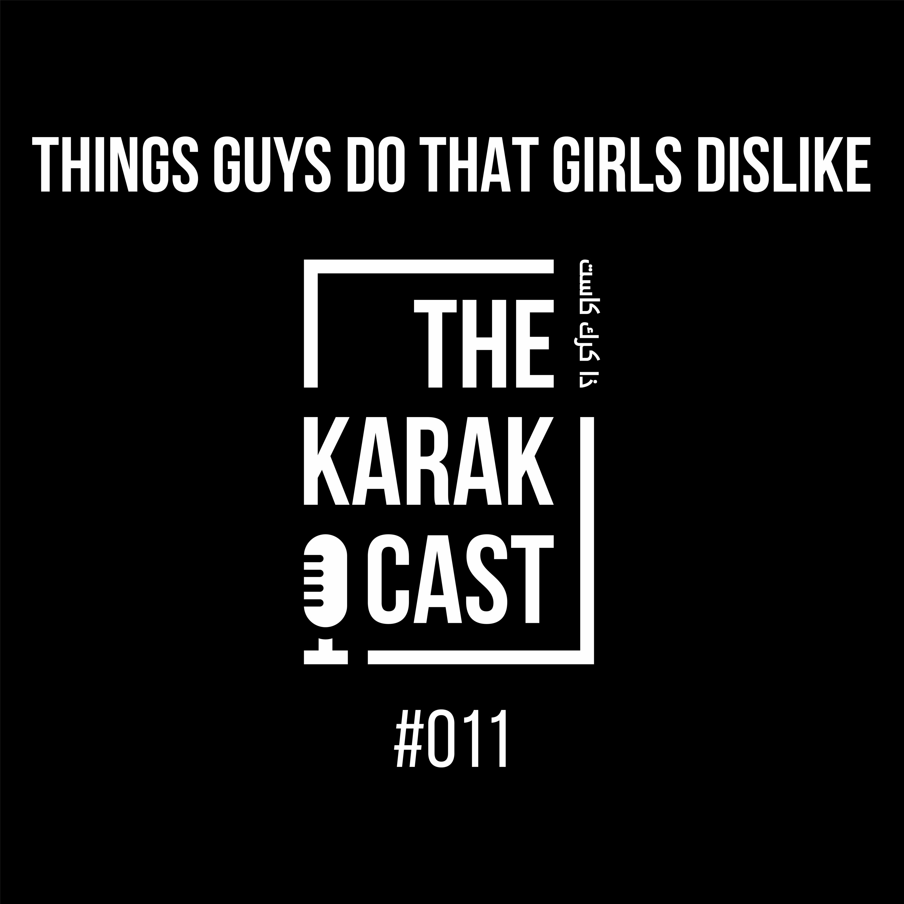 #011 - Things Guys Do That Girls Dislike