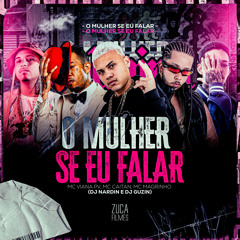 O Mulher Se Eu Falar (feat. Dj Guzin)