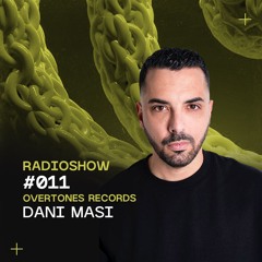 Overtones Radio Show - Dani Masi Episode 011