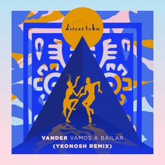 Premiere: Vander - Vamos A Bailar (Ykonosh remix) [Discos Tabu]