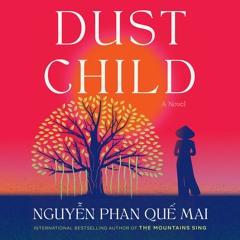 Dust Child by Que Mai Phan Nguyen Read by Quyen Ngo - Audiobook Excerpt