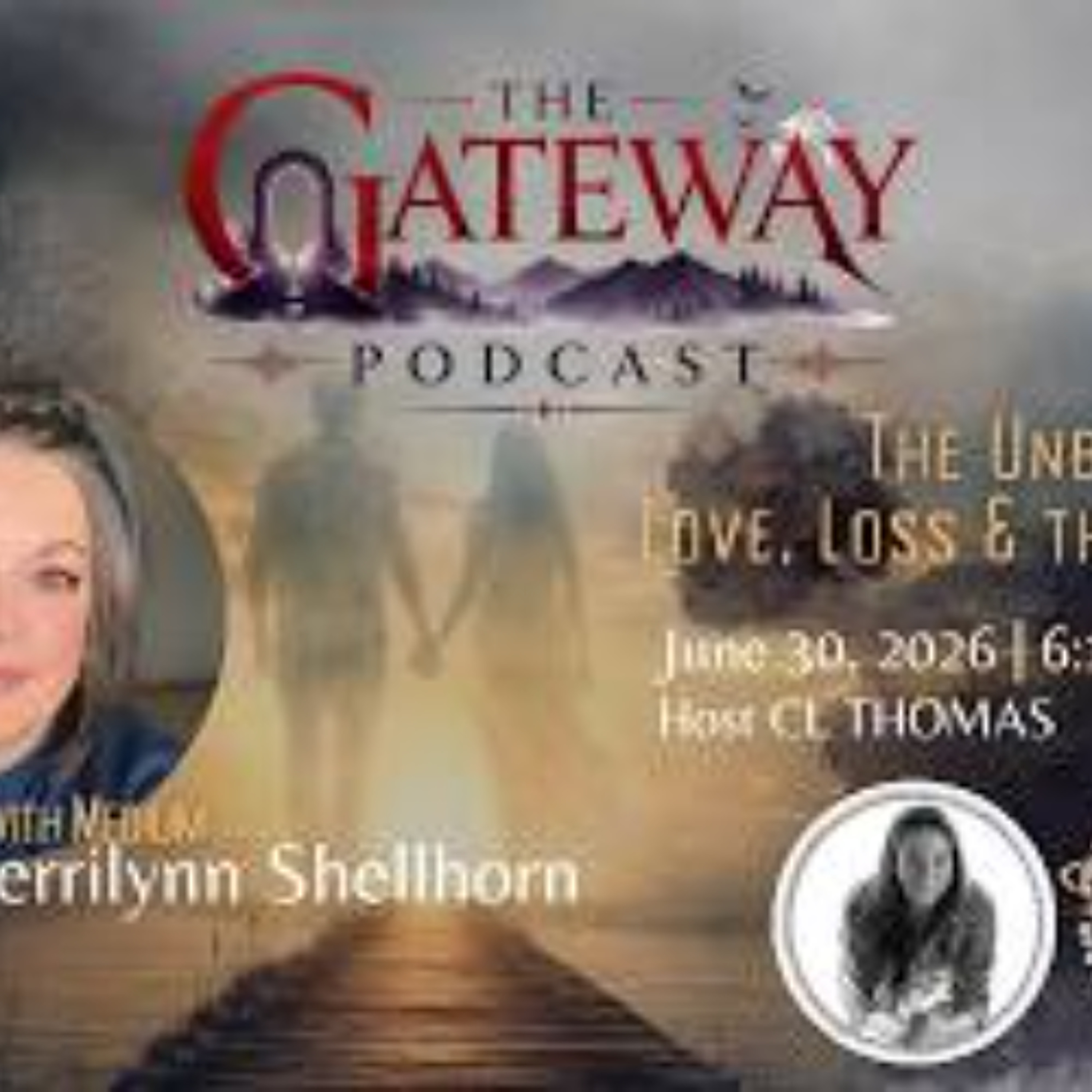 The Gateway Podcast _ Kerrilynn Shellhorn _ The Unbroken Bond_ Love_ Loss & the Afterlife episode artwork