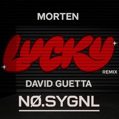 Lucky - MORTEN, David Guetta (NO. SYGNL Remix)
