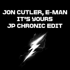 Jon Cutler, E-Man - It's Yours (JP Chronic Edit)