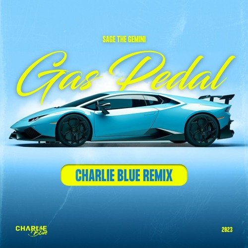 Stream Gas Pedal Charlie Blue Remix by DJ CHARLIE BLUE Listen