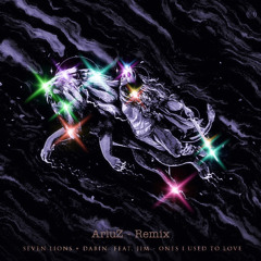Seven Lions & Dabin ft. JIM - Ones I Used To Love (AriuZ Remix)