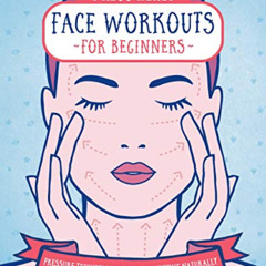 READ EBOOK 💏 Press Here! Face Workouts for Beginners: Pressure Techniques to Tone an