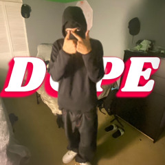 Dope (Ft. DizzyLoko4st / NotKind)