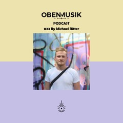 Obenmusik Podcast 023 By Michael Ritter