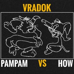 Pampam Vs How (VRADOK Edit)