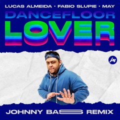 Lucas Almeida & Fabio Slupie feat. May - Dancefloor Lover (Johnny Bass Remix)