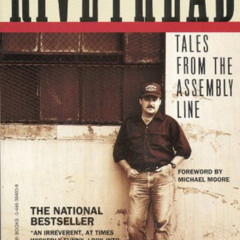 Get KINDLE 📗 Rivethead: Tales from the Assembly Line by  Ben Hamper &  Michael Moore