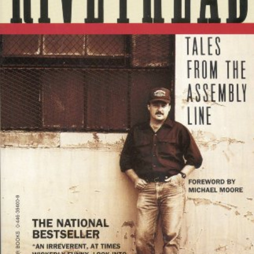 Get EPUB 📔 Rivethead: Tales from the Assembly Line by  Ben Hamper &  Michael Moore E