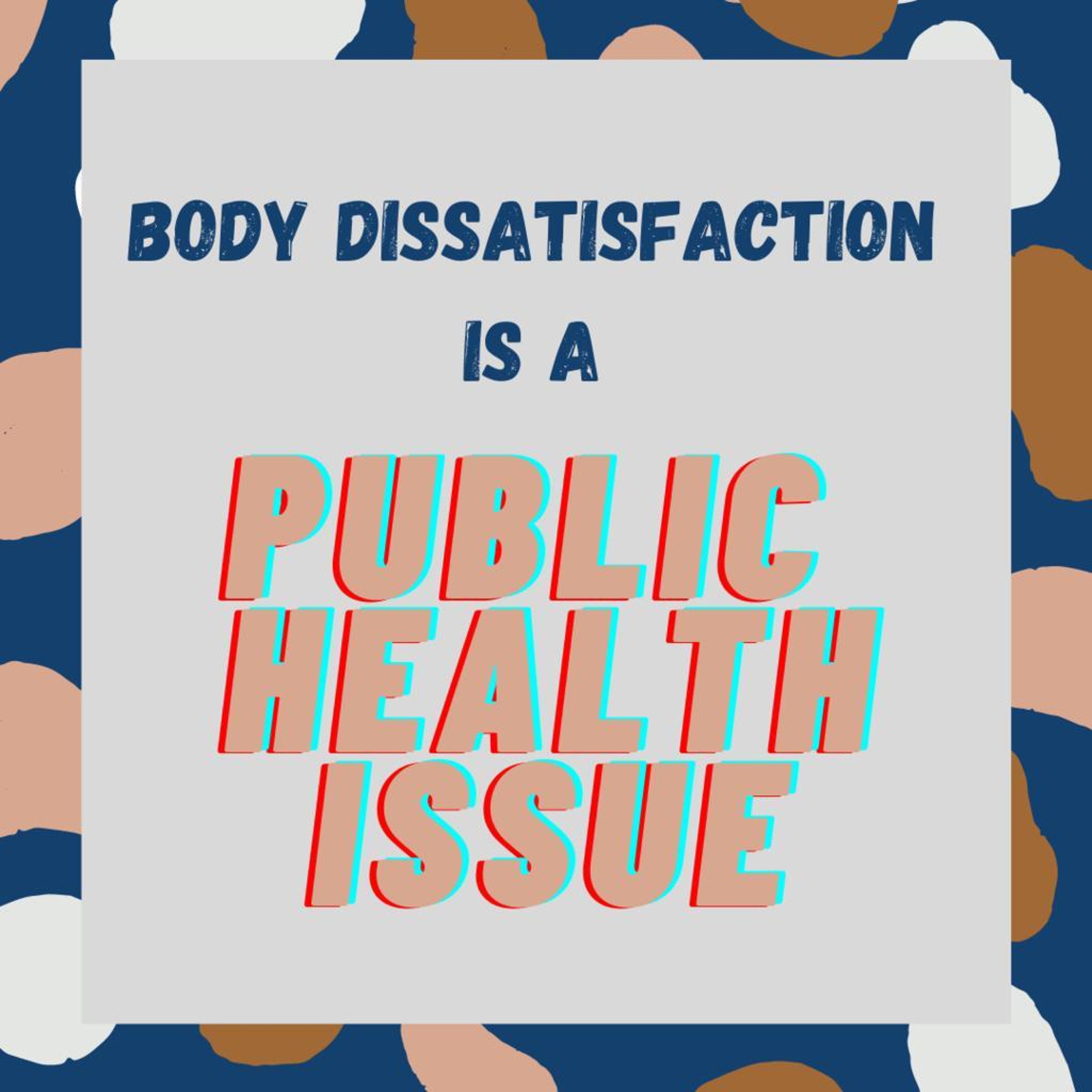 55: Body Dissatisfaction is a Public Health Issue
