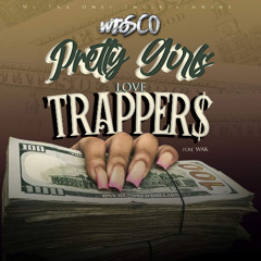 WTO Sco - Pretty Girls Love Trappers (feat. Wak)