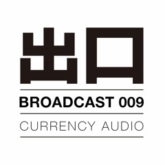 BROADCAST009: Currency Audio