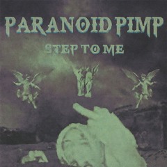 Step To Me (Prod. Paranoid Pimp)